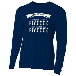 Always Be Yourself Unless You Can Be A PEACOCK Cooling Performance Long Sleeve Crew