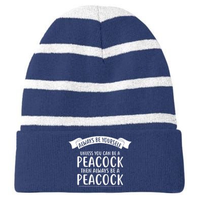 Always Be Yourself Unless You Can Be A PEACOCK Striped Beanie with Solid Band