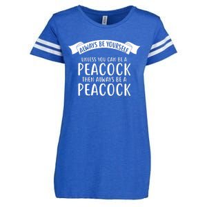 Always Be Yourself Unless You Can Be A PEACOCK Enza Ladies Jersey Football T-Shirt