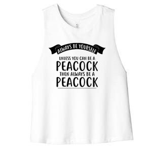 Always Be Yourself Unless You Can Be A PEACOCK Women's Racerback Cropped Tank