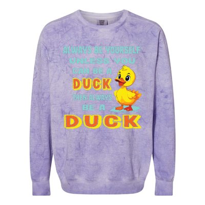 Always Be Yourself Unless You Can Be A Duck Colorblast Crewneck Sweatshirt