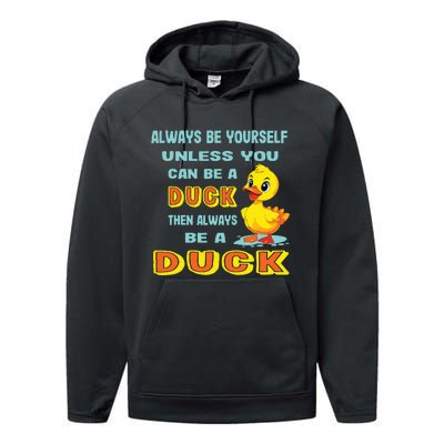 Always Be Yourself Unless You Can Be A Duck Performance Fleece Hoodie