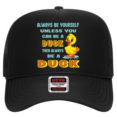 Always Be Yourself Unless You Can Be A Duck High Crown Mesh Back Trucker Hat