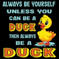 Always Be Yourself Unless You Can Be A Duck Impact Tech Backpack