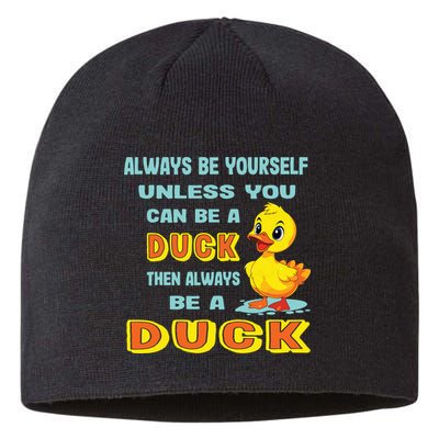 Always Be Yourself Unless You Can Be A Duck Sustainable Beanie