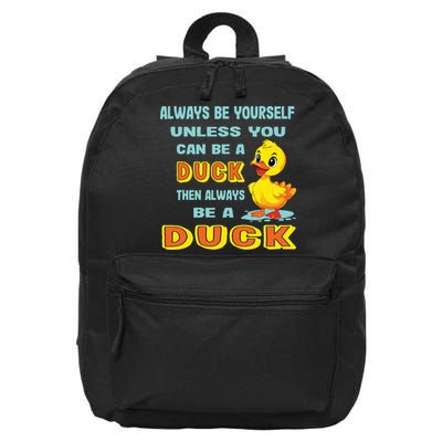Always Be Yourself Unless You Can Be A Duck 16 in Basic Backpack