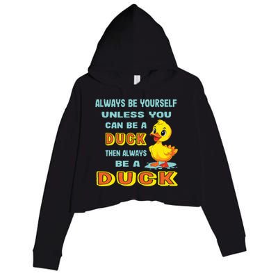 Always Be Yourself Unless You Can Be A Duck Crop Fleece Hoodie