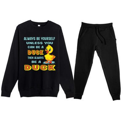 Always Be Yourself Unless You Can Be A Duck Premium Crewneck Sweatsuit Set