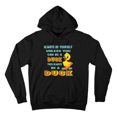 Always Be Yourself Unless You Can Be A Duck Tall Hoodie