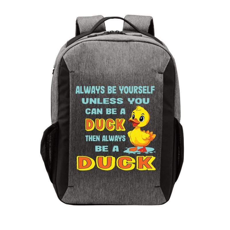 Always Be Yourself Unless You Can Be A Duck Vector Backpack