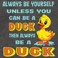 Always Be Yourself Unless You Can Be A Duck Vector Backpack