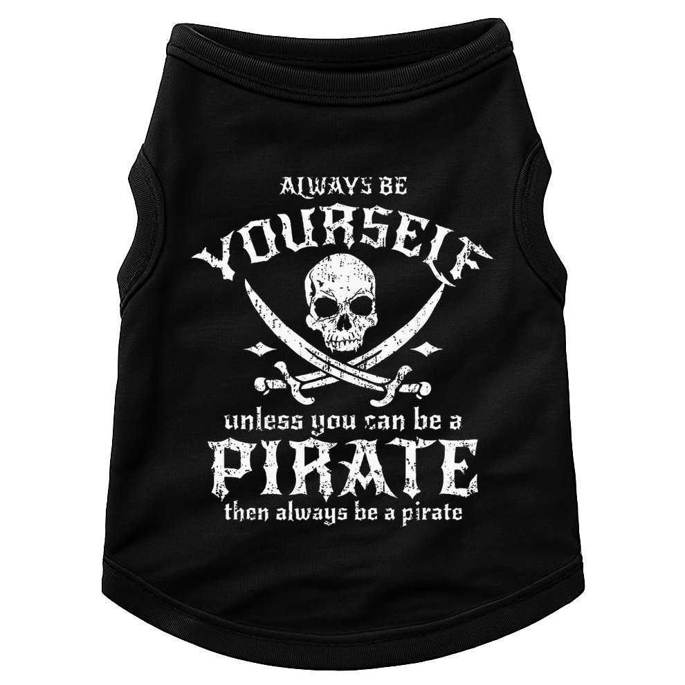 Always Be Yourself Unless You Can Be A Pirate Doggie Tank