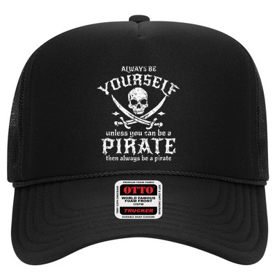Always Be Yourself Unless You Can Be A Pirate Trucker Hat