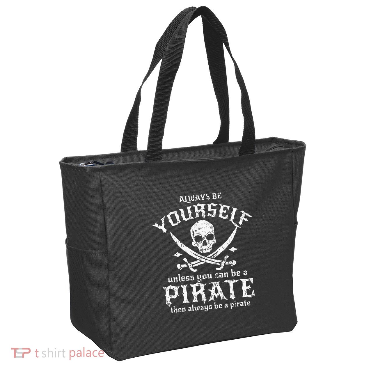 Always Be Yourself Unless You Can Be A Pirate Zip Tote Bag