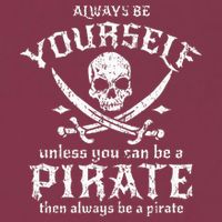 Always Be Yourself Unless You Can Be A Pirate 16oz Travel Tumbler