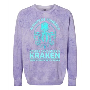 Always Be Yourself Unless You Can Be A Kraken Funny Kraken Colorblast Crewneck Sweatshirt