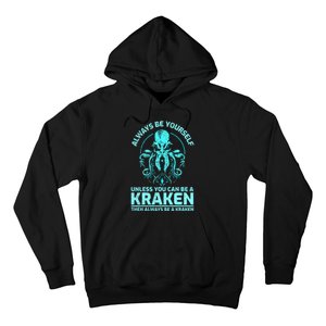 Always Be Yourself Unless You Can Be A Kraken Funny Kraken Hoodie