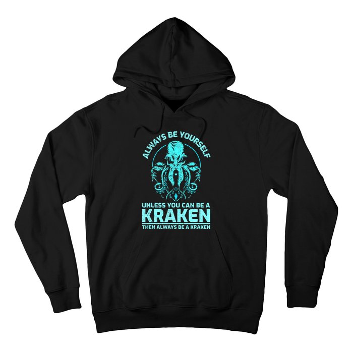 Always Be Yourself Unless You Can Be A Kraken Funny Kraken Hoodie