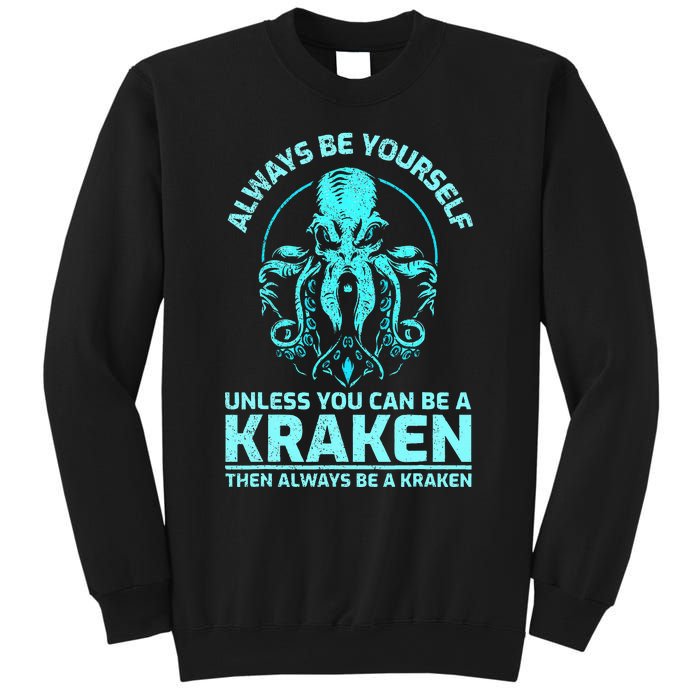 Always Be Yourself Unless You Can Be A Kraken Funny Kraken Sweatshirt