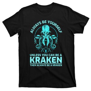 Always Be Yourself Unless You Can Be A Kraken Funny Kraken T-Shirt