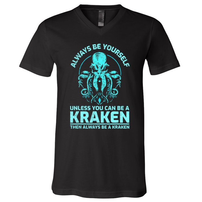 Always Be Yourself Unless You Can Be A Kraken Funny Kraken V-Neck T-Shirt