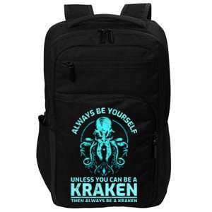 Always Be Yourself Unless You Can Be A Kraken Funny Kraken Impact Tech Backpack