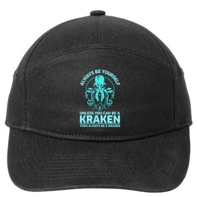 Always Be Yourself Unless You Can Be A Kraken Funny Kraken 7-Panel Snapback Hat