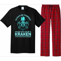 Always Be Yourself Unless You Can Be A Kraken Funny Kraken Pajama Set