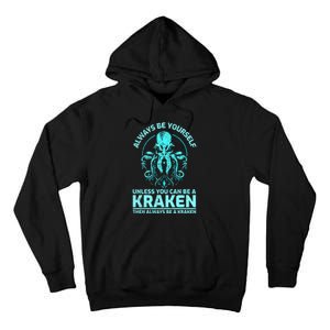 Always Be Yourself Unless You Can Be A Kraken Funny Kraken Tall Hoodie