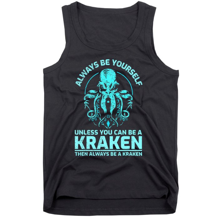 Always Be Yourself Unless You Can Be A Kraken Funny Kraken Tank Top