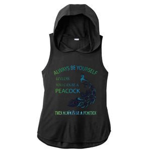 Always Be Yourself Unless You Can Be A Peacock Ladies PosiCharge Tri-Blend Wicking Draft Hoodie Tank