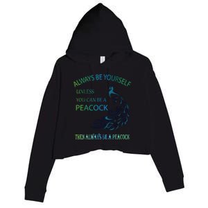 Always Be Yourself Unless You Can Be A Peacock Crop Fleece Hoodie