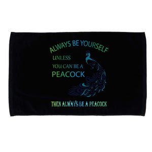 Always Be Yourself Unless You Can Be A Peacock Microfiber Hand Towel