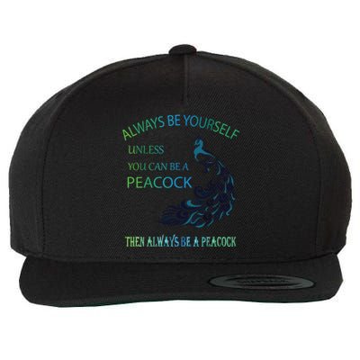 Always Be Yourself Unless You Can Be A Peacock Wool Snapback Cap