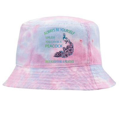 Always Be Yourself Unless You Can Be A Peacock Tie-Dyed Bucket Hat