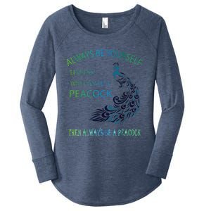 Always Be Yourself Unless You Can Be A Peacock Women's Perfect Tri Tunic Long Sleeve Shirt