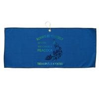 Always Be Yourself Unless You Can Be A Peacock Large Microfiber Waffle Golf Towel