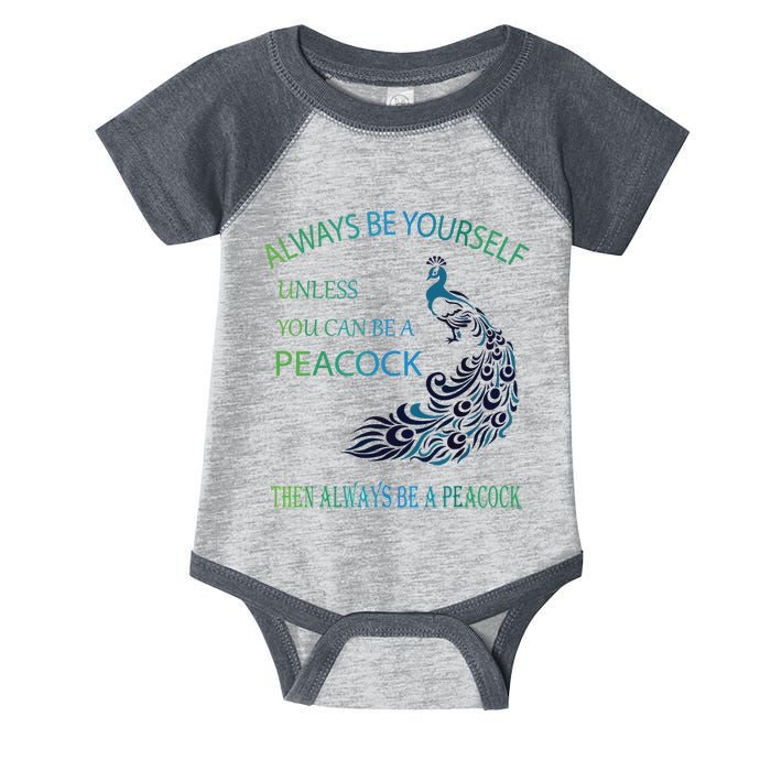 Always Be Yourself Unless You Can Be A Peacock Infant Baby Jersey Bodysuit