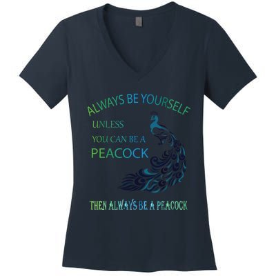 Always Be Yourself Unless You Can Be A Peacock Women's V-Neck T-Shirt