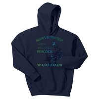 Always Be Yourself Unless You Can Be A Peacock Kids Hoodie