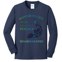 Always Be Yourself Unless You Can Be A Peacock Kids Long Sleeve Shirt