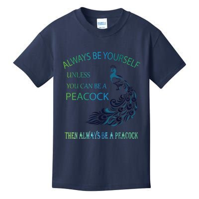 Always Be Yourself Unless You Can Be A Peacock Kids T-Shirt