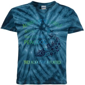 Always Be Yourself Unless You Can Be A Peacock Kids Tie-Dye T-Shirt