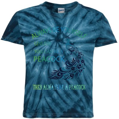 Always Be Yourself Unless You Can Be A Peacock Kids Tie-Dye T-Shirt