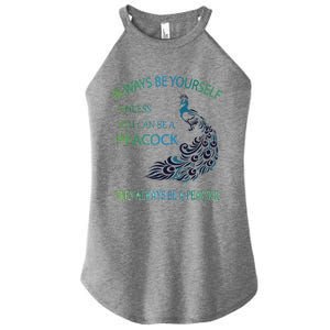 Always Be Yourself Unless You Can Be A Peacock Women's Perfect Tri Rocker Tank