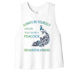 Always Be Yourself Unless You Can Be A Peacock Women's Racerback Cropped Tank