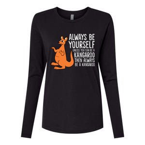 Always Be Yourself Unless You Can Be A Kangaroo Womens Cotton Relaxed Long Sleeve T-Shirt