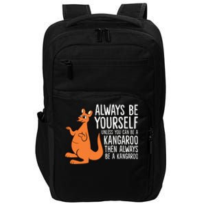 Always Be Yourself Unless You Can Be A Kangaroo Impact Tech Backpack