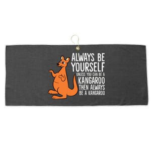 Always Be Yourself Unless You Can Be A Kangaroo Large Microfiber Waffle Golf Towel