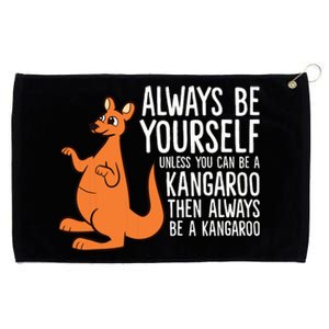 Always Be Yourself Unless You Can Be A Kangaroo Grommeted Golf Towel